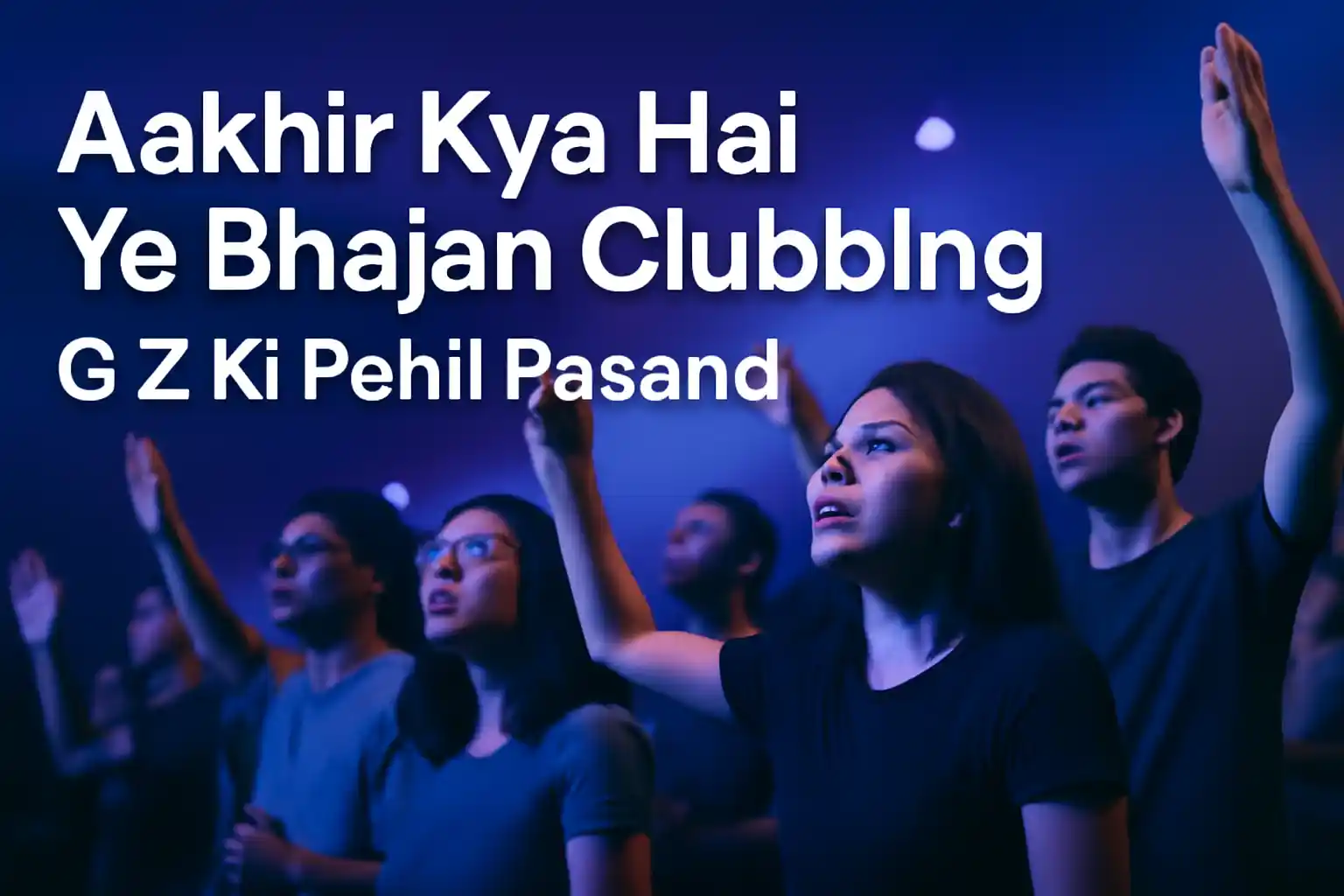 Aakhir Kya Hai Ye Bhajan Clubbing G Z Ki pehli Pasand—कॉन्सर्ट जैसी लाइटिंग में भजन गाती युवा भीड़