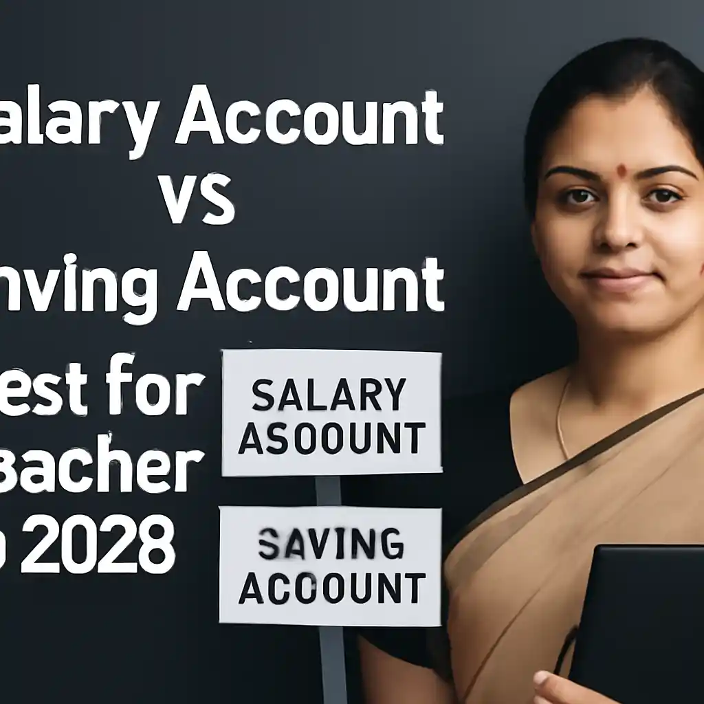 Salary Account VS Saving Account Best For Teacher In 2026 Salary account vs saving account decision chart for teachers 2026